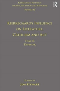 Volume 12, Tome II: Kierkegaard's Influence on Literature, Criticism and Art