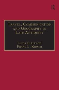 Travel, Communication and Geography in Late Antiquity