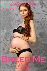Breed Me Pure (Fertile Erotica)