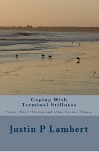 Coping with Terminal Stillness: Poems, Short Stories, and Other Broken Things