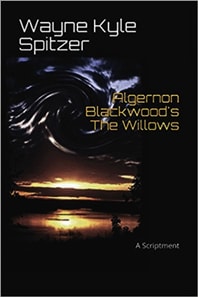 Algernon Blackwood's &quote;The Willows&quote; | A Scriptment