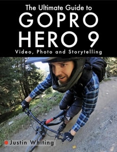 Ultimate Guide to Gopro Hero 9: Video, Photo and Storytelling