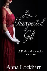 Unexpected Gift: A Pride and Prejudice Variation