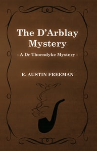 D'Arblay Mystery (A Dr Thorndyke Mystery)