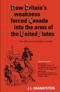 How Britain's Economic, Political, and Military Weakness Forced Canada into the Arms of the United States
