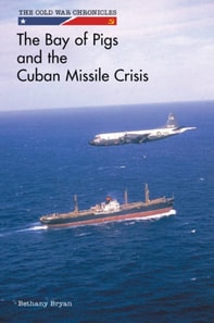 Bay of Pigs and the Cuban Missile Crisis