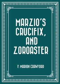 Marzio's Crucifix, and Zoroaster