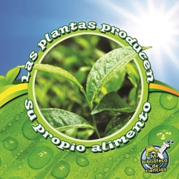 Las plantas producen su propio alimento