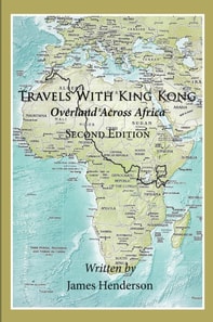 Travels With King Kong : Overland Across Africa