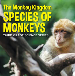 Monkey Kingdom (Species of Monkeys) : 3rd Grade Science Series