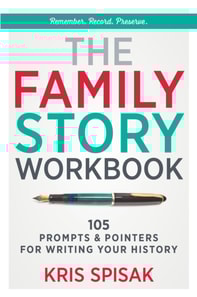 Family Story Workbook: 105 Prompts & Pointers for Writing Your History