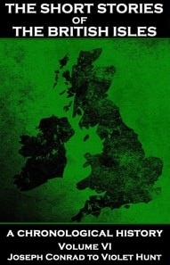 Short Stories of the British Isles  - Volume 6 - Joseph Conrad to Violet Hunt