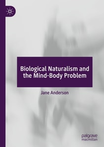 Biological Naturalism and the Mind-Body Problem