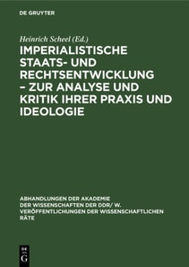 Imperialistische Staats- und Rechtsentwicklung - Zur Analyse und Kritik ihrer Praxis und Ideologie