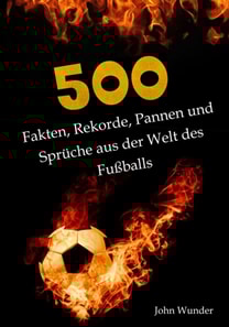 500 Fakten, Rekorde, Pannen und Sprüche aus der Welt des Fußball - für echte Fußball Fans.