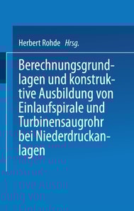 Berechnungsgrundlagen und konstruktive Ausbildung von Einlaufspirale und Turbinensaugrohr bei Niederdruckanlagen