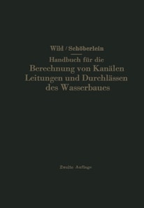 Handbuch für die Berechnung von Kanälen Leitungen und Durchlässen des Wasserbaues