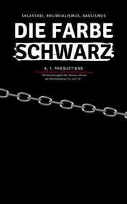 DIE FARBE SCHWARZ | Sklaverei, Kolonialismus, Rassismus