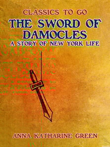Sword of Damocles, A Story of New York Life