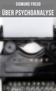 Sigmund Freud: Über Psychoanalyse