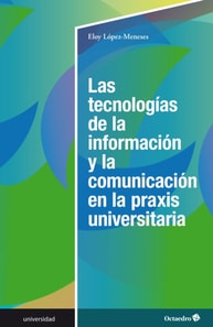 Las tecnologías de la información y la comunicación en la praxis universitaria