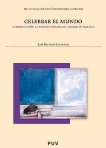 Celebrar el mundo (2ª Ed.). Introducción al pensar nómada de George Santayana