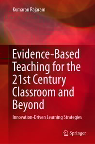 Evidence-Based Teaching for the 21st Century Classroom and Beyond