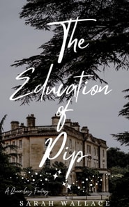 Education of Pip: A Queer Historical Fantasy