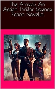 Arrival: An Action Thriller Science Fiction Novella