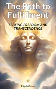 Path to Fulfillment :Seeking Freedom and Transcendence