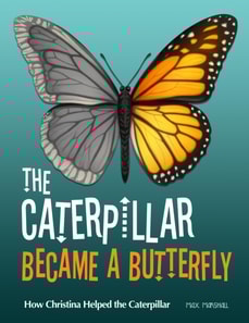 Caterpillar Became a Butterfly: How Christina Helped the Caterpillar