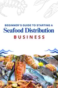 Beginner's Guide to Starting a Seafood Distribution Business