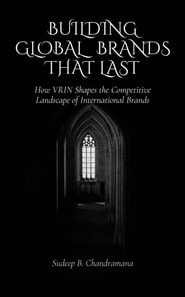 Building Global Brands that Last:  How VRIN Shapes the Competitive Landscape of International Brands