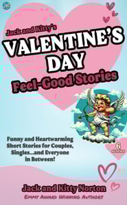Jack and Kitty's Valentine's Day Feel-Good Stories: Funny and Heartwarming Short Stories for Couples, Singles... and Everyone in Between!