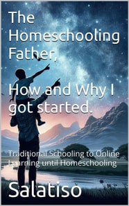 Homeschooling Father,  Why and How I Got Started