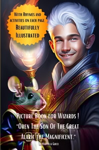 Picture Book For Wizards! &quote;Oren The Son Of The Great Alaric the Magnificent&quote;