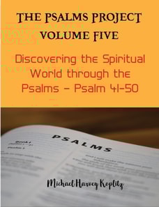Psalms Project Volume Five - Discovering the Spiritual World through the Psalms - Psalm 41-50