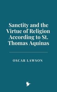 Sanctity and the Virtue of Religion According to St. Thomas Aquinas