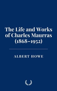 Life and Works of Charles Maurras (1868-1952)