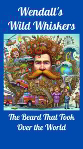 Wendall's Wild Whiskers: The Beard That Took Over the World
