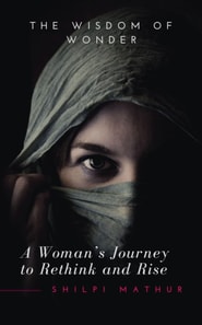 Wisdom Of Wonder - A Woman's Journey To Rethink And Rise