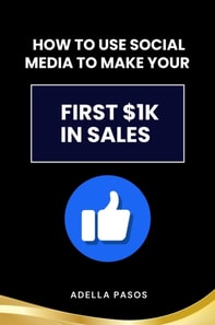 How to Use Social Media to Make Your First $1K in Sales
