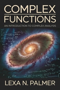 Complex Functions: An Introduction to Complex Analysis