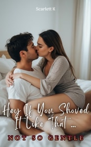 Hey If You Shoved It Like That ... (Not So Gentle)