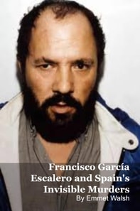 Francisco Garcia Escalero and Spain's Invisible Murders