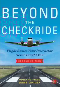 Beyond the Checkride: Flight Basics Your Instructor Never Taught You, Second Edition