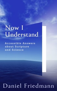 Now I Understand: Accessible Answers about Scripture and Science