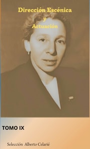 Direccion escenica y Actuacion Tomo IX