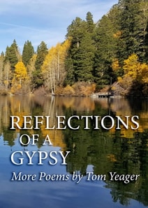 Reflections of a Gypsy - More  Poems by Tom Yeager