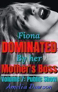 Fiona Dominated by Her Mother's Boss Volume 7 Public Show